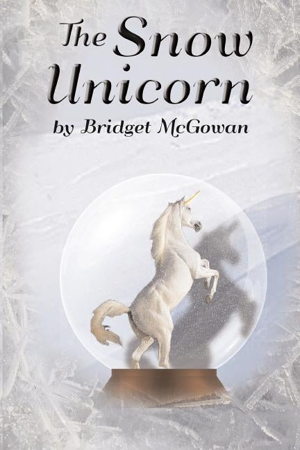 The Snow Unicorn by McGowan, Bridget