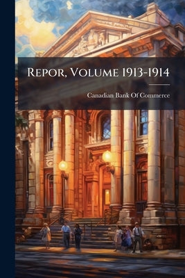Repor, Volume 1913-1914 by Canadian Bank of Commerce