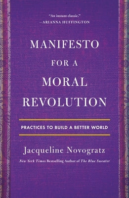 Manifesto for a Moral Revolution: Practices to Build a Better World by Novogratz, Jacqueline
