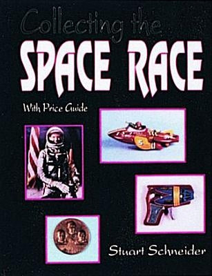 Collecting the Space Race: Price Guide Included by Schneider, Stuart