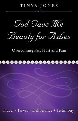 God Gave Me Beauty for Ashes by Jones, Tinya