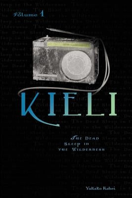 Kieli, Vol. 1 (Light Novel): The Dead Sleep in the Wilderness Volume 1 by Kabei, Yukako