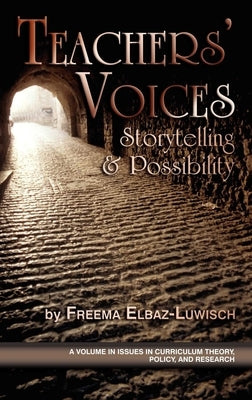 Teachers' Voices: Storytelling and Possbility (PB) by Luwisch, Freema Elbaz