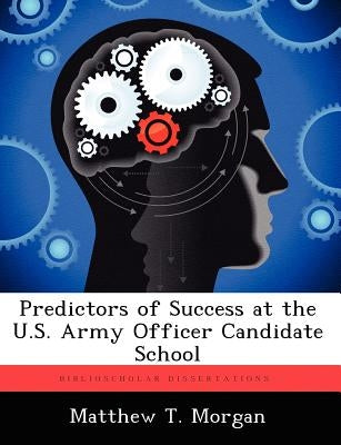 Predictors of Success at the U.S. Army Officer Candidate School by Morgan, Matthew T.