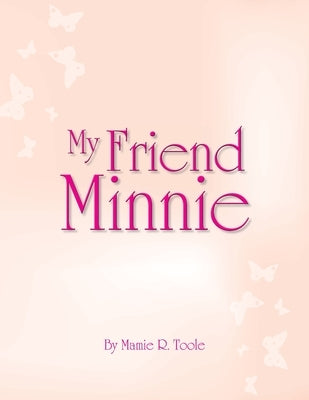 My Friend Minnie: (Minnie Meleah's Invisible Mirror) by Toole, Mamie R.