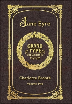 Large Print - Jane Eyre, Volume 2 of 2 - Grand Type Collector's Edition - Matte Hardcover with Dust Jacket by Brontë, Charlotte