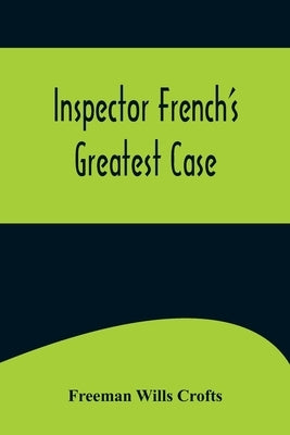 Inspector French's Greatest Case by Wills Crofts, Freeman