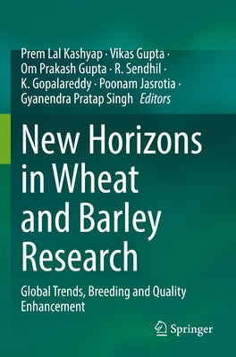 New Horizons in Wheat and Barley Research: Global Trends, Breeding and Quality Enhancement by Kashyap, Prem Lal