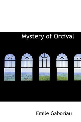 Mystery of Orcival by Gaboriau, Emile