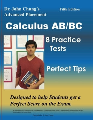 Dr. John Chung's Advanced Placement Calculus AB/BC: AP Calculus AB/BC designed to help Students get a Perfect Score. There are easy-to-follow worked-o by Chung, John