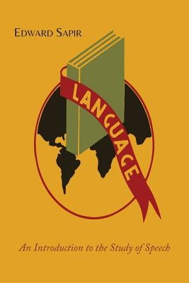Language: An Introduction to the Study of Speech by Sapir, Edward