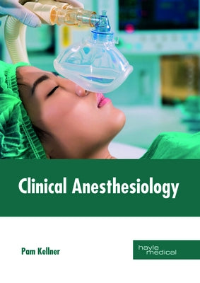 Clinical Anesthesiology by Kellner, Pam