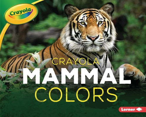 Crayola (R) Mammal Colors by Peterson, Christy