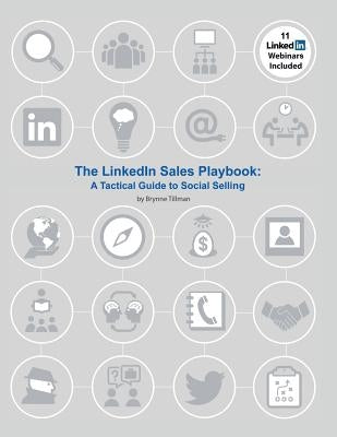 The LinkedIn Sales Playbook: A Tactical Guide to Social Selling by Tillman, Brynne