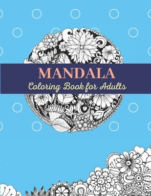 MANDALA Coloring Book for Adults: Adult Coloring Books Flowers and Garden Designs for Relaxation by Volinsk, Sami