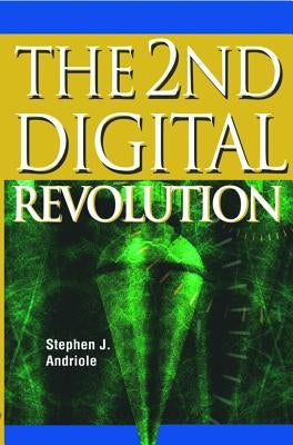 The 2nd Digital Revolution by Andriole, Stephen J.