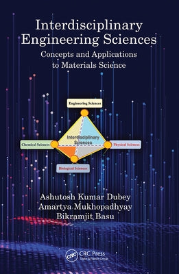 Interdisciplinary Engineering Sciences: Concepts and Applications to Materials Science by Dubey, Ashutosh Kumar