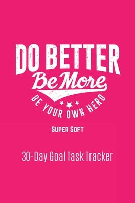 Do Better Be More Be Your Own Hero: Super Soft by Nelson, Katie