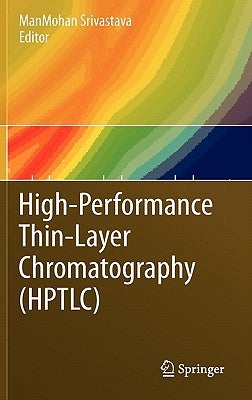 High-Performance Thin-Layer Chromatography (Hptlc) by Srivastava, Manmohan