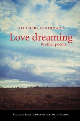 Love Dreaming and Other Poems by Cobby Eckermann, Ali