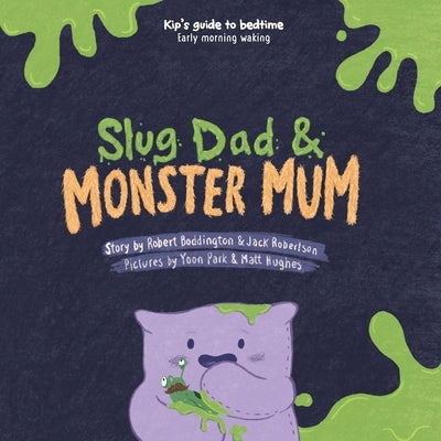 Slug Dad & Monster Mom by Hiscock, Harriet