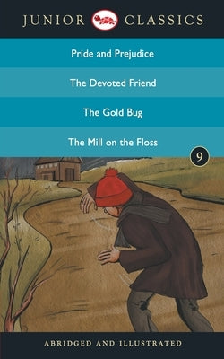 Junior Classic - Book 9 (Pride and Prejudice, The Devoted Friend, The Gold Bug, The Mill On the Floss) (Junior Classics) by Austen, Jane