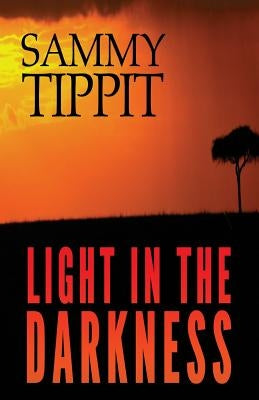 Light in the Darkness by Tippit, Sammy
