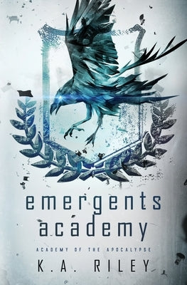 Emergents Academy: A Dystopian Novel by Riley, K. a.