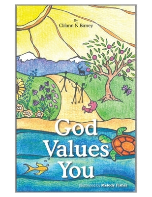 God Values You by Birney, Clifann N.