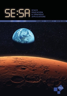 Space Education and Strategic Applications Journal: Vol. 3, No. 2, Winter 2022 by Deel, Gary