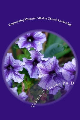 Empowering Women Called to Church Leadership by Jacobs Ph. D., Tracie D.