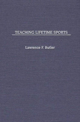 Teaching Lifetime Sports by Butler, Lawrence F.