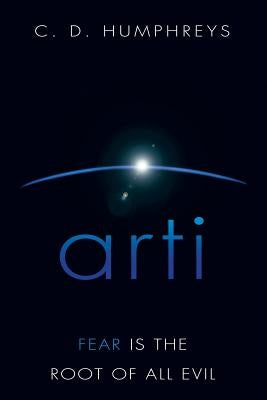 Arti: Fear Is the Root of All Evil by Humphreys, C. D.