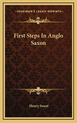 First Steps In Anglo Saxon by Sweet, Henry