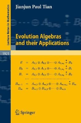 Evolution Algebras and Their Applications by Tian, Jianjun Paul