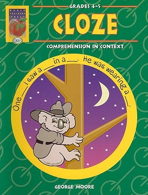 Cloze, Grades 4-5: Comprehension in Context by Moore, George