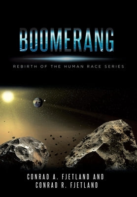 Boomerang: Rebirth of the Human Race Series by A. Fjetland, Conrad