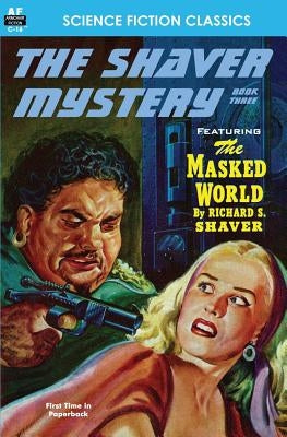 Shaver Mystery, The, Book Three by Shaver, Richard S.