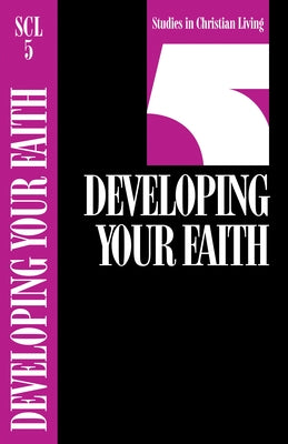 Developing Your Faith by The Navigators
