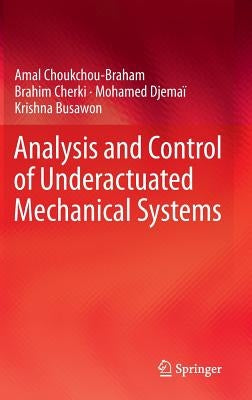 Analysis and Control of Underactuated Mechanical Systems by Choukchou-Braham, Amal