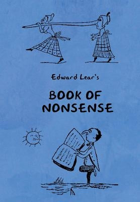 Book of Nonsense (Containing Edward Lear's complete Nonsense Rhymes, Songs, and Stories with the Original Pictures) by Lear, Edward