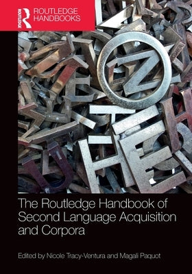 The Routledge Handbook of Second Language Acquisition and Corpora by Tracy-Ventura, Nicole