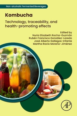 Kombucha: Technology, Traceability, and Health-Promoting Effects by Rocha-Guzm?n, Nuria Elizabeth