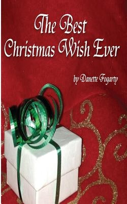 The Best Christmas Wish Ever by Fogarty, Danette