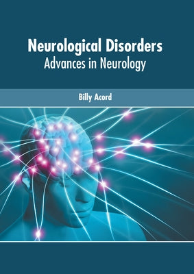 Neurological Disorders: Advances in Neurology by Acord, Billy