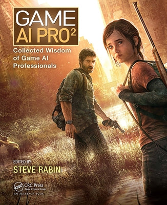 Game AI Pro 2: Collected Wisdom of Game AI Professionals by Rabin, Steven