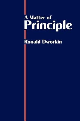 A Matter of Principle by Dworkin