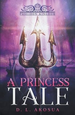 A Princess Tale: Poseidon Kingdom by Akosua, D. L.