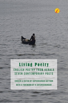 Living Poetry: English Poetry from Kerala, Seven Contemporary Poets: A Poetry Anthology by Das, Kamala