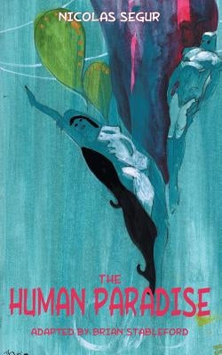 The Human Paradise by Segur, Nicolas